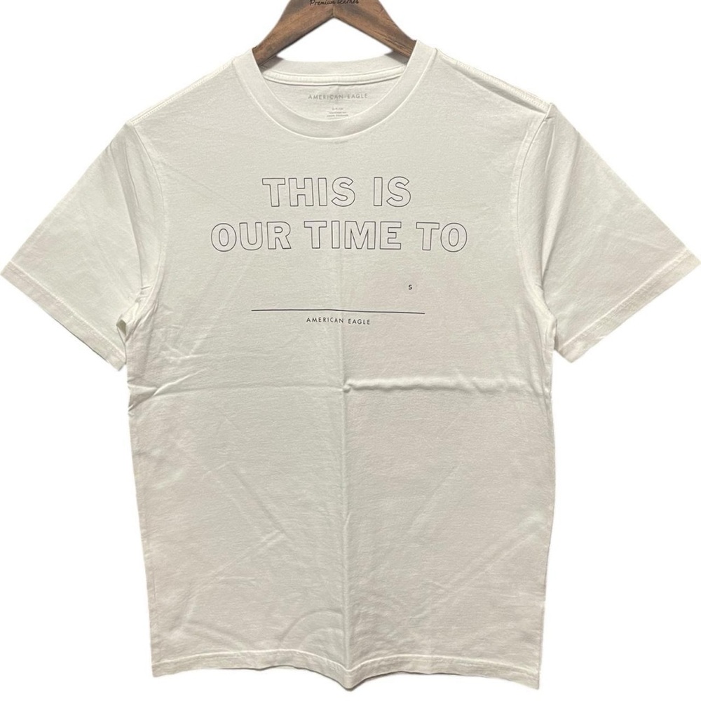 this is our time to “blank” American Eagle short sleeve Crewneck white T-Shirt
